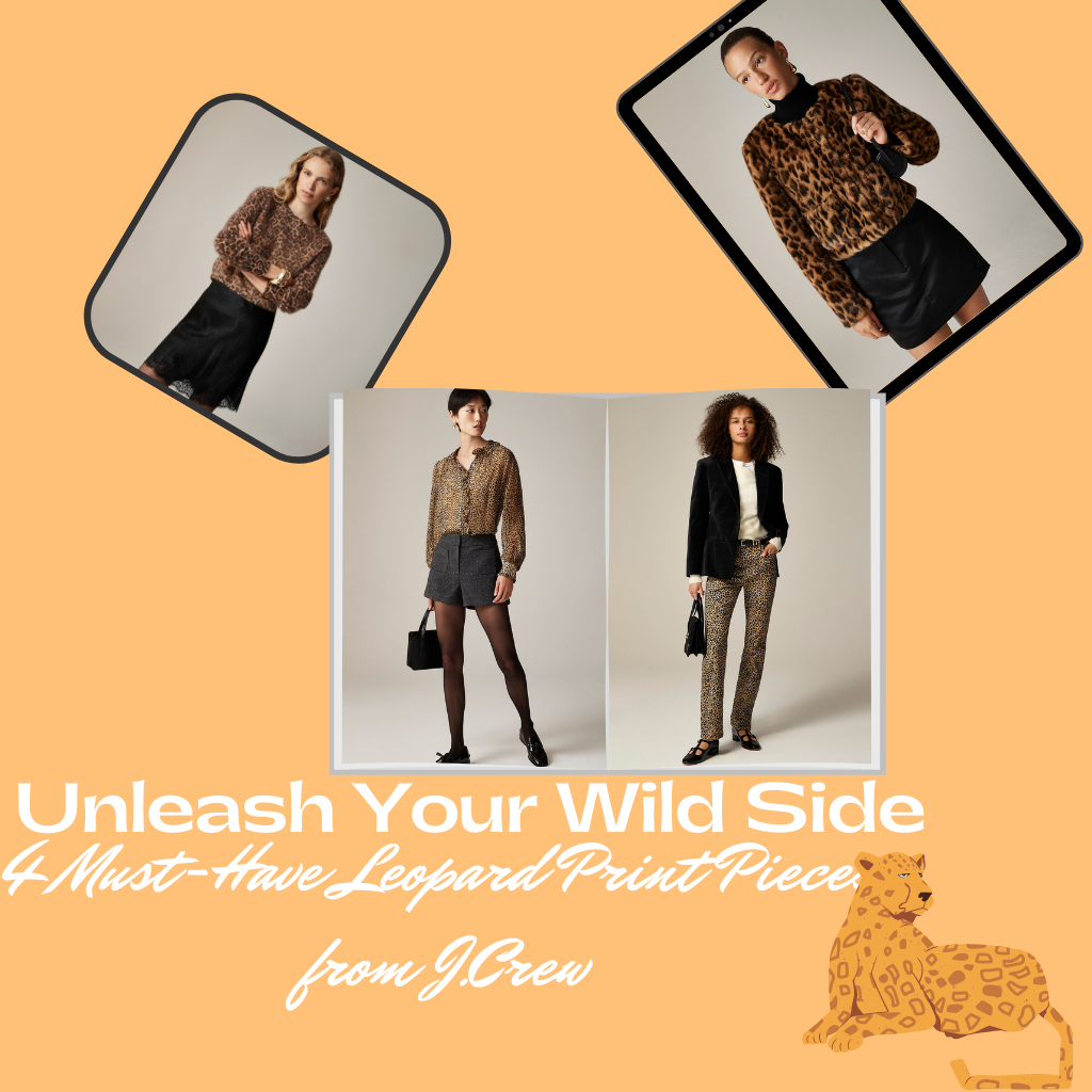 Unleash Your Wild Side Must-Have Leopard Print Pieces from J.Crew